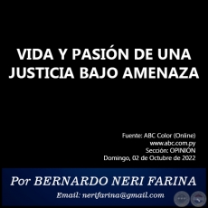 VIDA Y PASIN DE UNA JUSTICIA BAJO AMENAZA - Por BERNARDO NERI FARINA - Domingo, 02 de Octubre de 2022